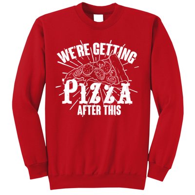 We're Getting Pizza After This Sweatshirt