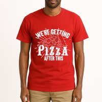 We're Getting Pizza After This Tall T-Shirt