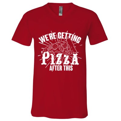 We're Getting Pizza After This V-Neck T-Shirt