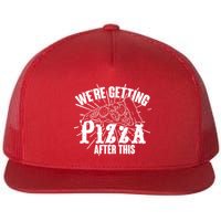 We're Getting Pizza After This Flat Bill Trucker Hat