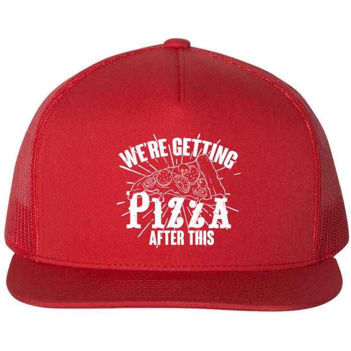 We're Getting Pizza After This Flat Bill Trucker Hat