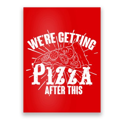We're Getting Pizza After This Poster
