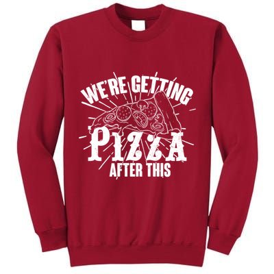 We're Getting Pizza After This Tall Sweatshirt