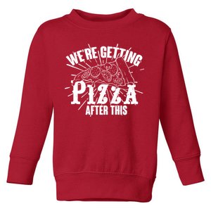 We're Getting Pizza After This Toddler Sweatshirt