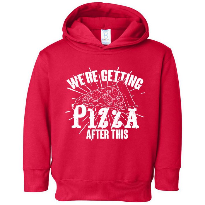 We're Getting Pizza After This Toddler Hoodie