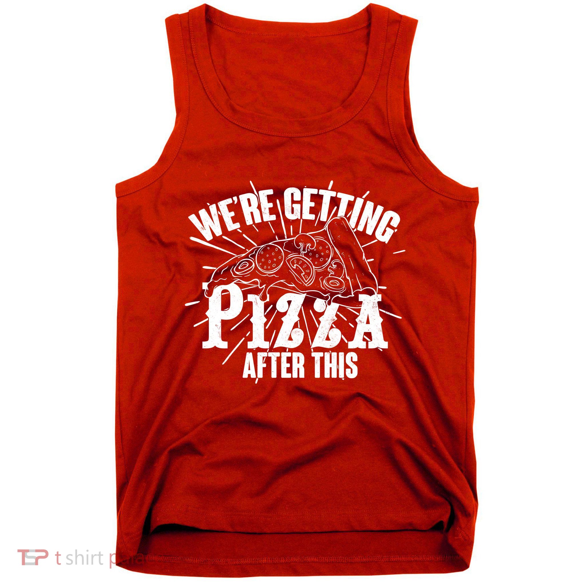 We're Getting Pizza After This Tank Top