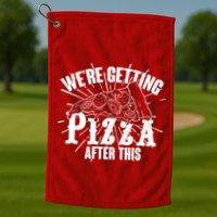 We're Getting Pizza After This Golf Towel