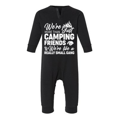 We're More That Camping Friends We're Like a Really Small Gang Infant Fleece One Piece