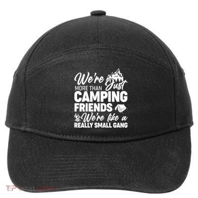 We're More That Camping Friends We're Like a Really Small Gang 7-Panel Snapback Hat