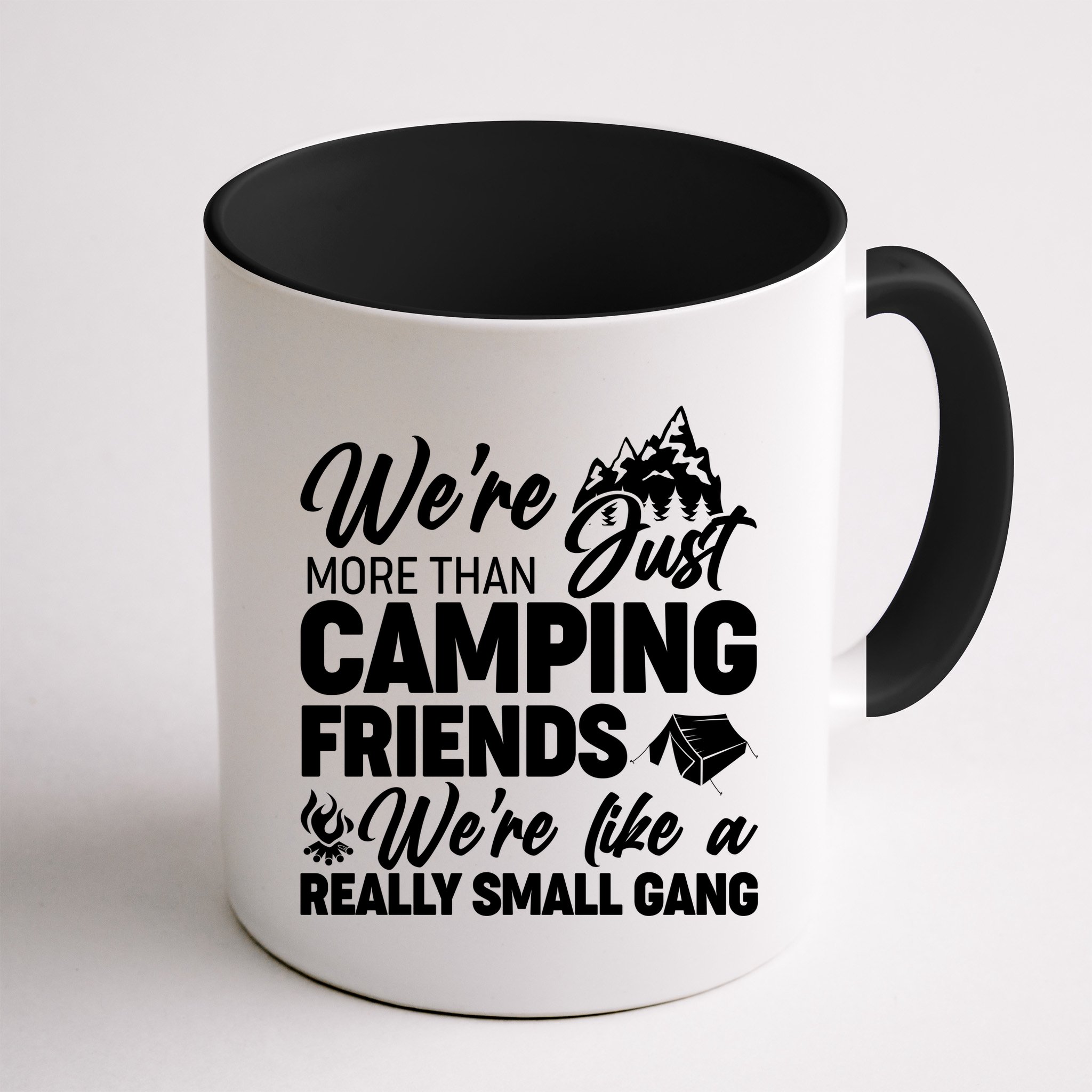 We're More That Camping Friends We're Like a Really Small Gang Mug
