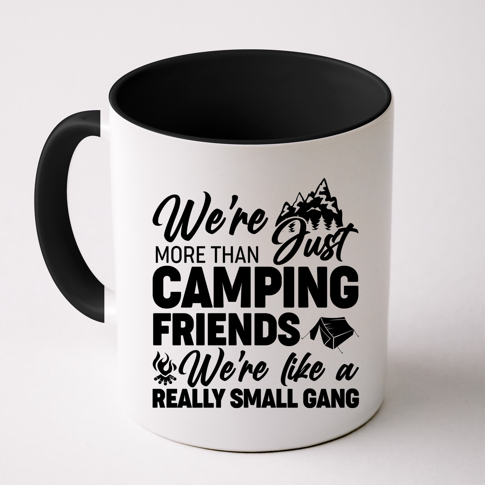 We're More That Camping Friends We're Like a Really Small Gang Mug
