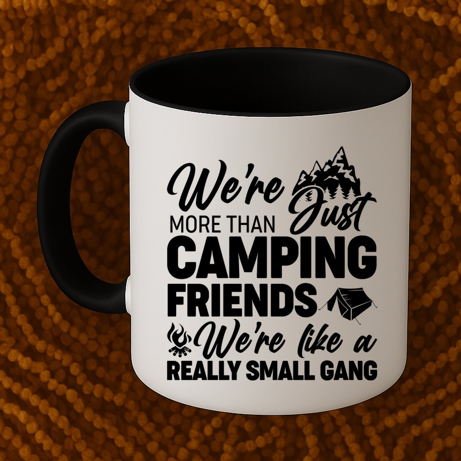 We're More That Camping Friends We're Like a Really Small Gang Mug