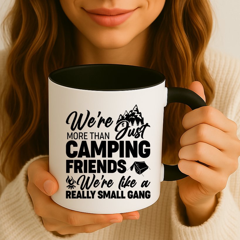 We're More That Camping Friends We're Like a Really Small Gang Mug