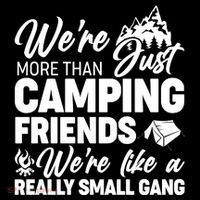 We're More That Camping Friends We're Like a Really Small Gang 16 in Basic Backpack