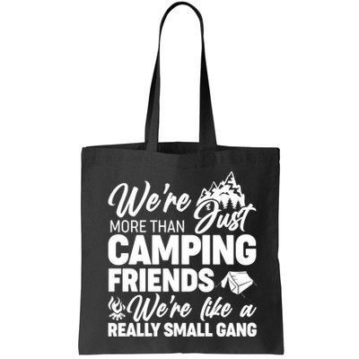 We're More That Camping Friends We're Like a Really Small Gang Bag