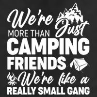 We're More That Camping Friends We're Like a Really Small Gang Golf Towel
