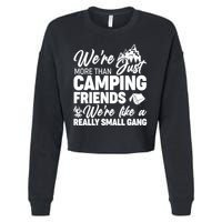 We're More That Camping Friends We're Like a Really Small Gang Cropped Pullover Crew