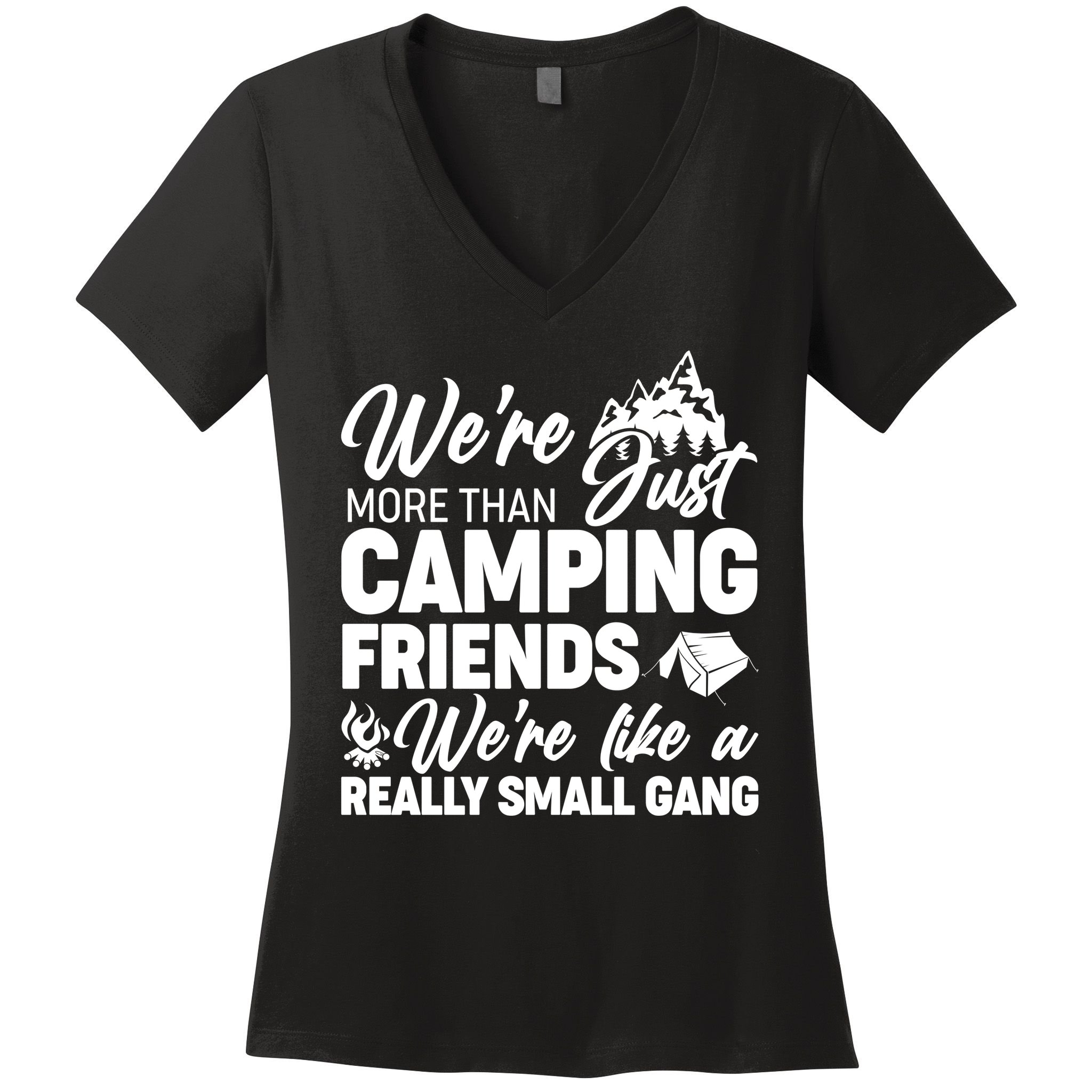 We're More That Camping Friends We're Like a Really Small Gang Women's V-Neck T-Shirt