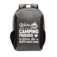 We're More That Camping Friends We're Like a Really Small Gang Vector Backpack