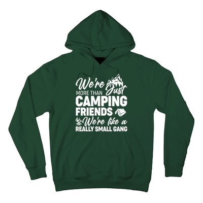 We're More That Camping Friends We're Like a Really Small Gang Hoodie