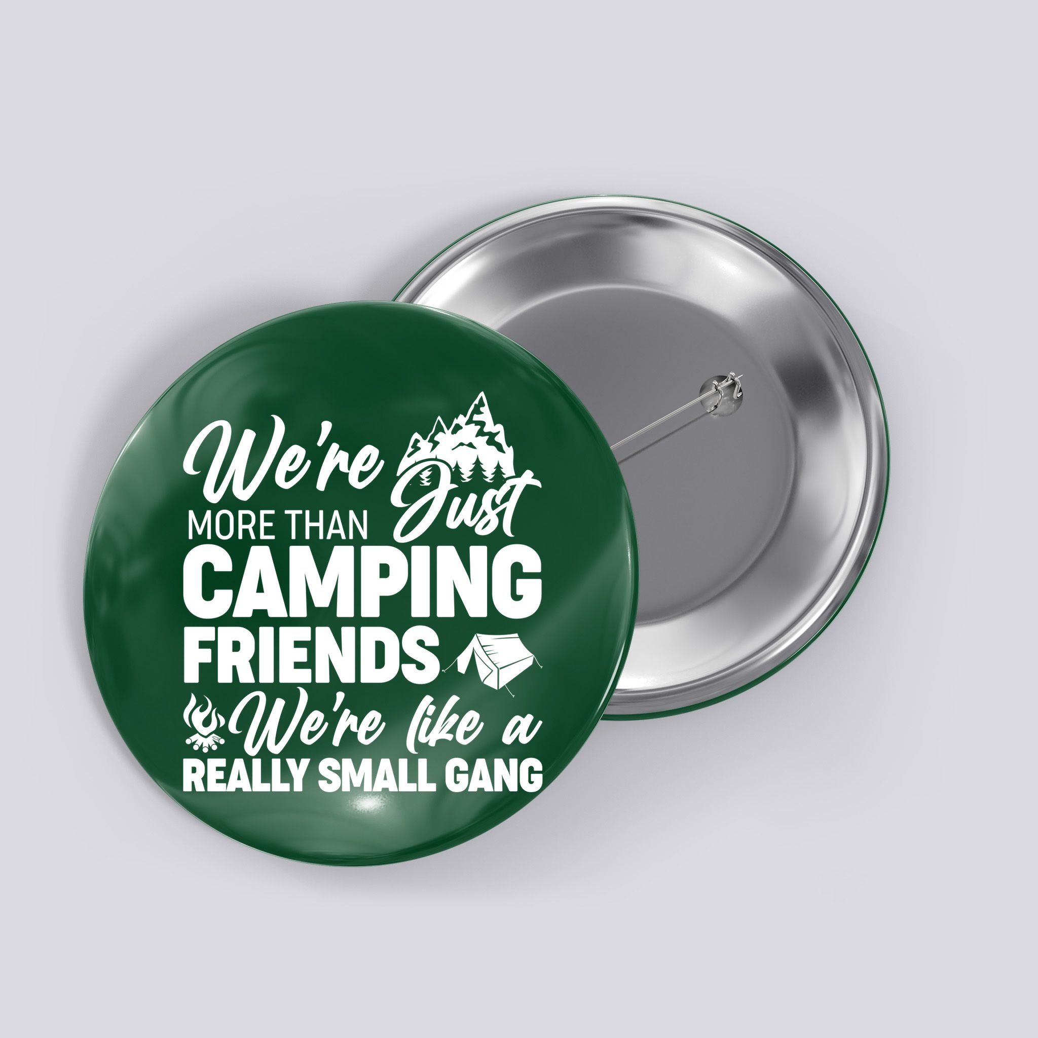 We're More That Camping Friends We're Like a Really Small Gang Button