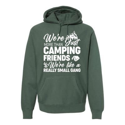 We're More That Camping Friends We're Like a Really Small Gang Premium Hoodie