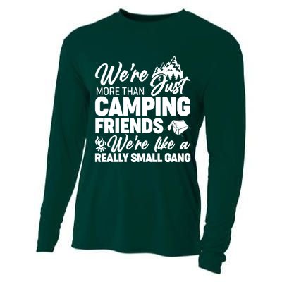 We're More That Camping Friends We're Like a Really Small Gang Cooling Performance Long Sleeve Crew