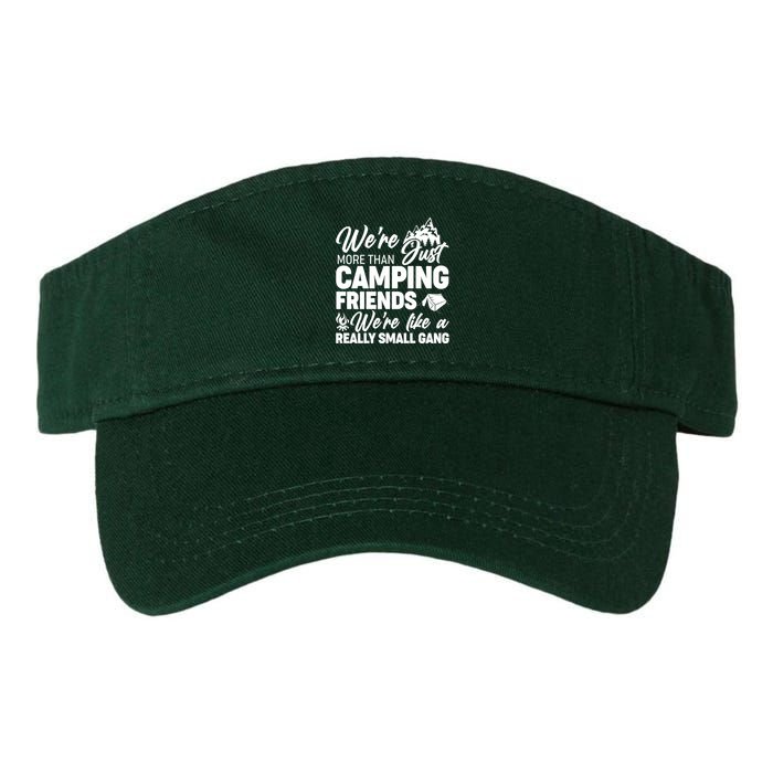 We're More That Camping Friends We're Like a Really Small Gang Visor