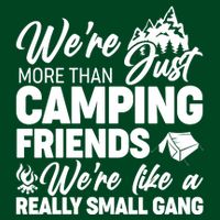 We're More That Camping Friends We're Like a Really Small Gang Visor
