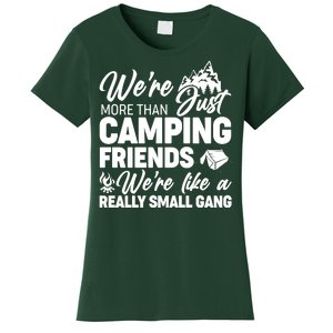 We're More That Camping Friends We're Like a Really Small Gang Women's T-Shirt