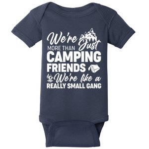 We're More That Camping Friends We're Like a Really Small Gang Baby Bodysuit