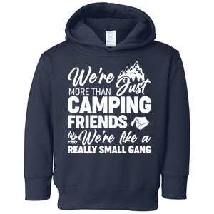 We're More That Camping Friends We're Like a Really Small Gang Toddler Hoodie