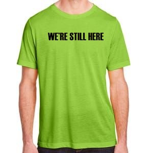 We're Still Here Adult ChromaSoft Performance T-Shirt