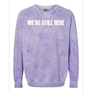 We're Still Here Colorblast Crewneck Sweatshirt