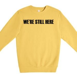 We're Still Here Premium Crewneck Sweatshirt