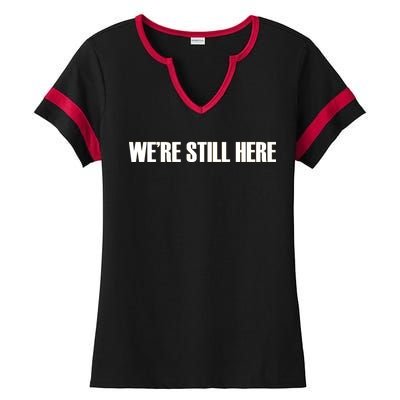 We're Still Here Ladies Halftime Notch Neck Tee