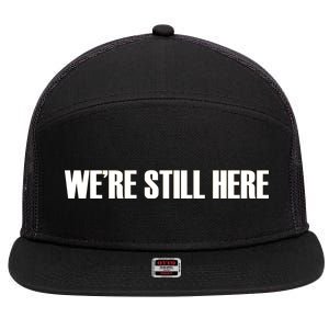 We're Still Here 7 Panel Mesh Trucker Snapback Hat