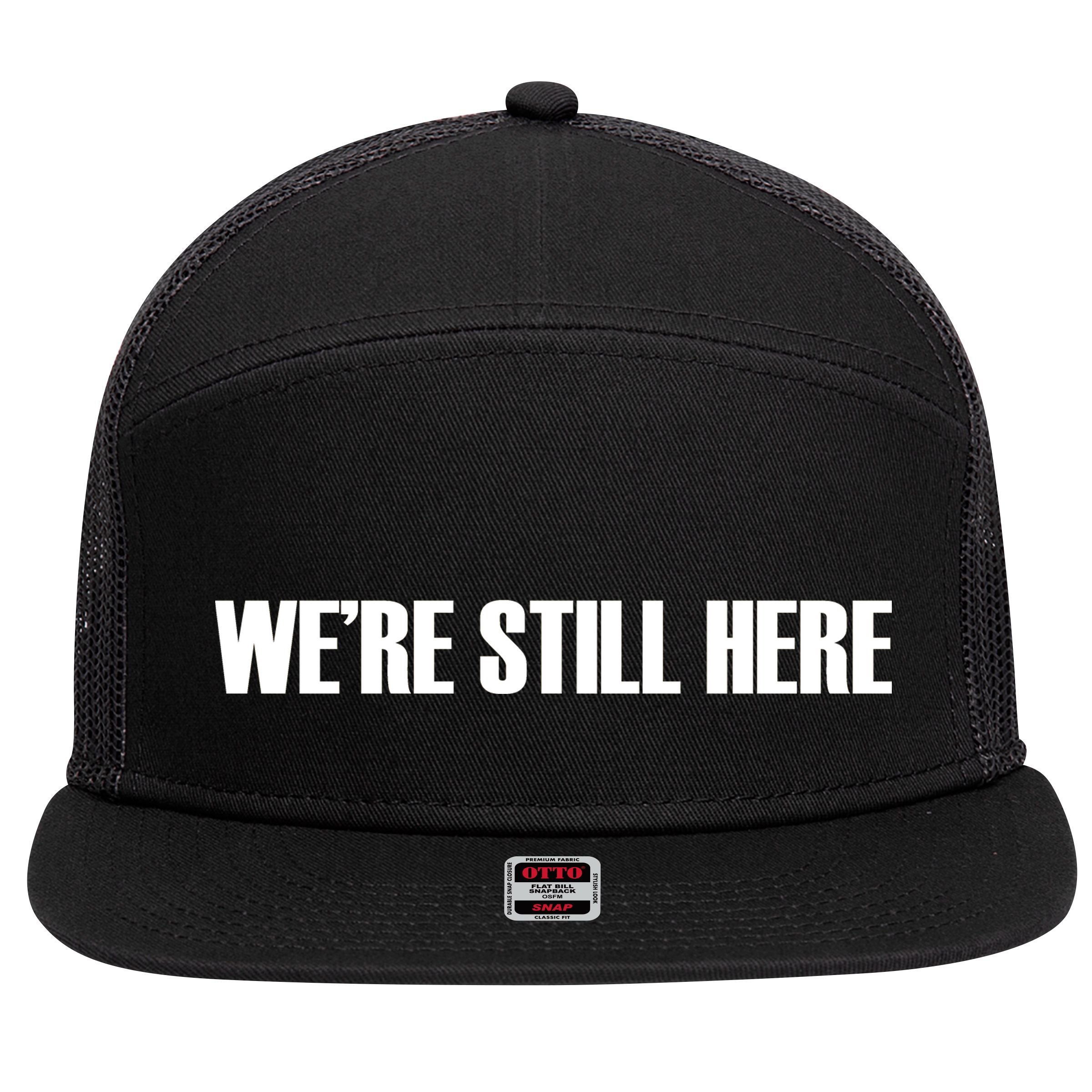We're Still Here 7 Panel Mesh Trucker Snapback Hat