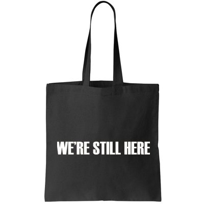 We're Still Here Bag