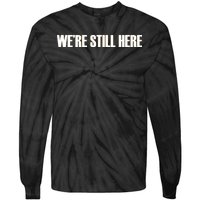 We're Still Here Tie-Dye Long Sleeve Shirt