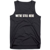 We're Still Here Tank Top