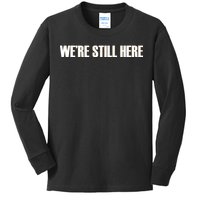 We're Still Here Kids Long Sleeve Shirt