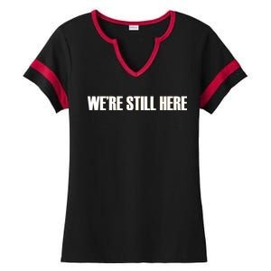 We're Still Here. The Resistance Resist Anti-Trump Ladies Halftime Notch Neck Tee