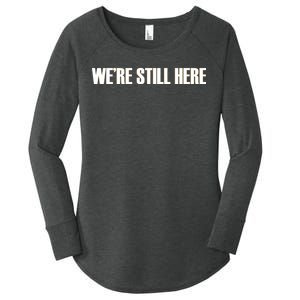 We're Still Here. The Resistance Resist Anti-Trump Women's Perfect Tri Tunic Long Sleeve Shirt