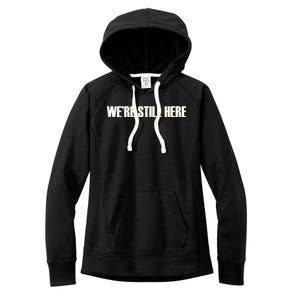 We're Still Here. The Resistance Resist Anti-Trump Women's Fleece Hoodie