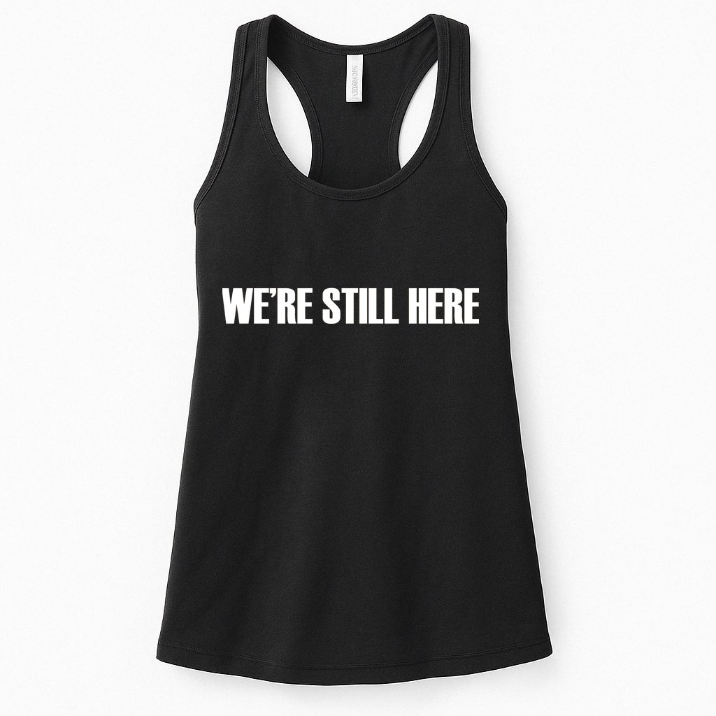 We're Still Here. The Resistance Resist Anti-Trump Womens Tank Top