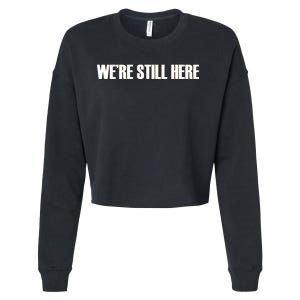 We're Still Here. The Resistance Resist Anti-Trump Cropped Pullover Crew