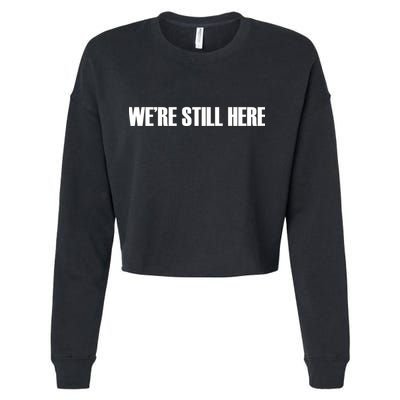 We're Still Here. The Resistance Resist Anti-Trump Cropped Pullover Crew