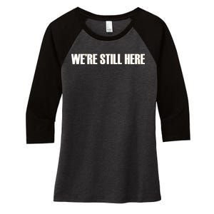 We're Still Here. The Resistance Resist Anti-Trump Women's Tri-Blend 3/4-Sleeve Raglan Shirt