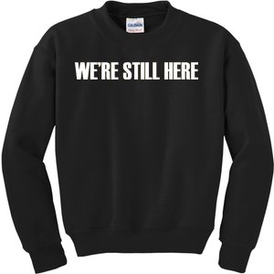 We're Still Here. The Resistance Resist Anti-Trump Kids Sweatshirt